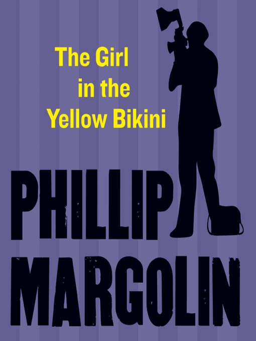 Title details for The Girl in the Yellow Bikini by Phillip Margolin - Available